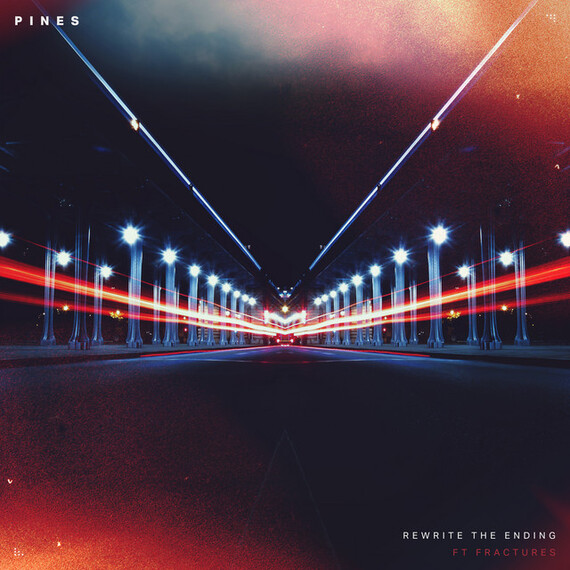 New Music: PINES – Rewrite The Ending (feat. Fractures) New Music: PINES – Rewrite The Ending (feat. Fractures)