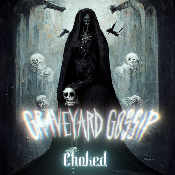 New Music Graveyard Gossip – Choked