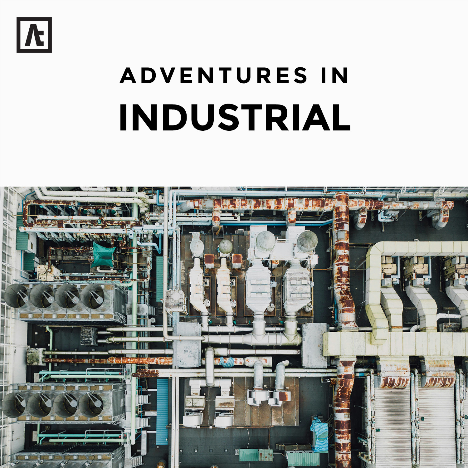 adventures in industrial adventures in industrial